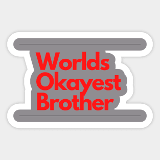 Worlds Okayest Brother Sticker